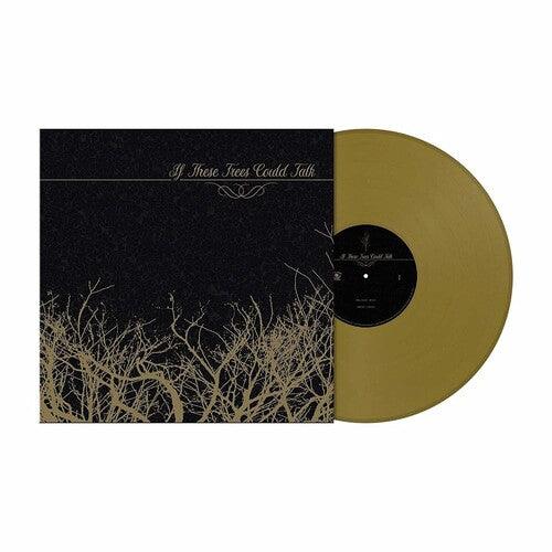 If These Trees Could Talk- If These Trees Could Talk (Gold Vinyl)